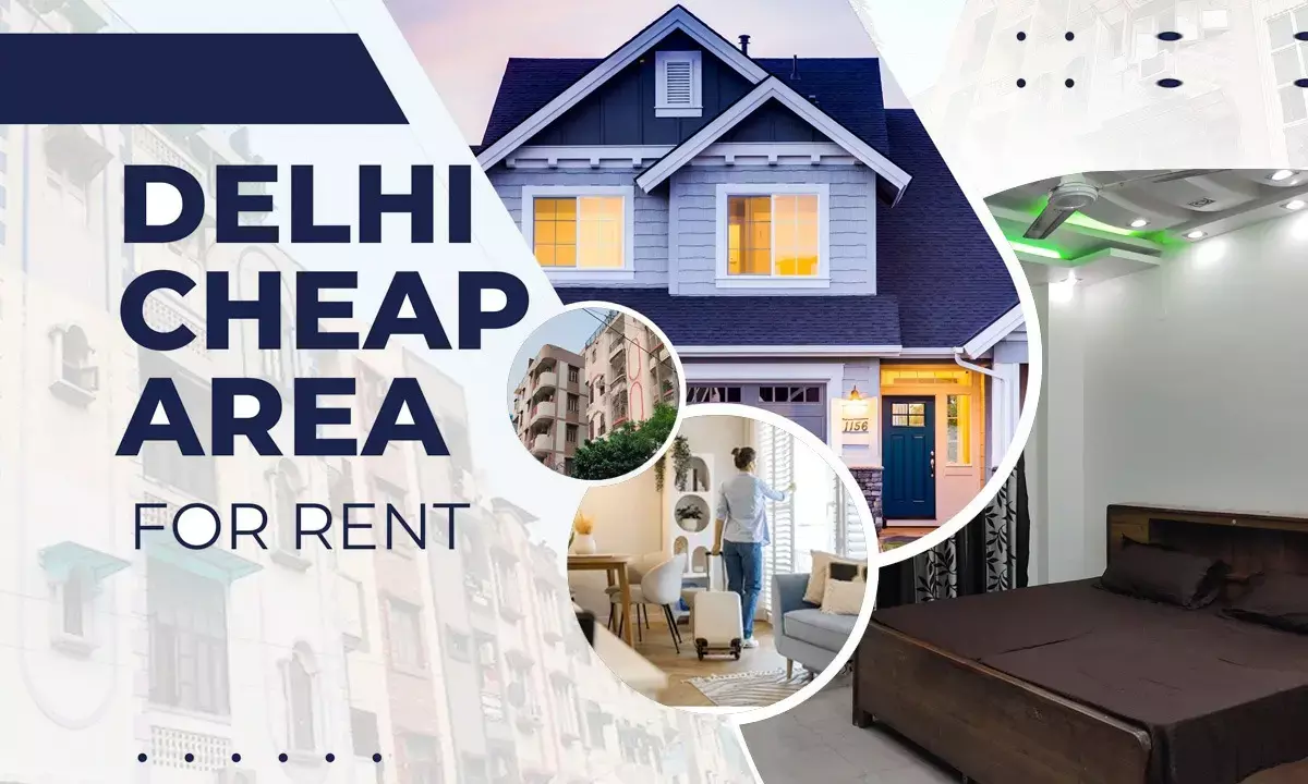 Delhi Cheapest Area