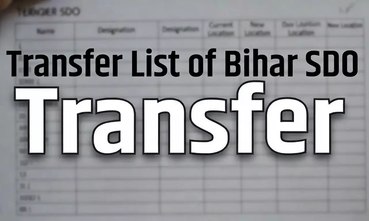 Bihar SDO Transfer List Bihar SDO Transfer List